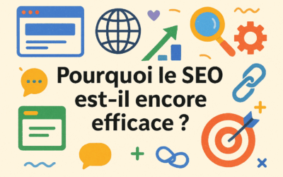 Pourquoi le SEO est encore efficace ?